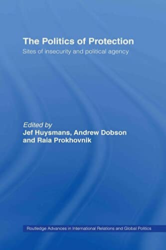 The Politics of Protection: Sites of Insecurity and Political Agency (New International Relations)