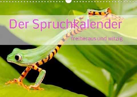 Der Spruchkalender - freiheraus und witzig (Wandkalender 2022 DIN A3 quer)