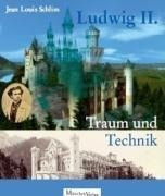 Ludwig II. Traum und Technik