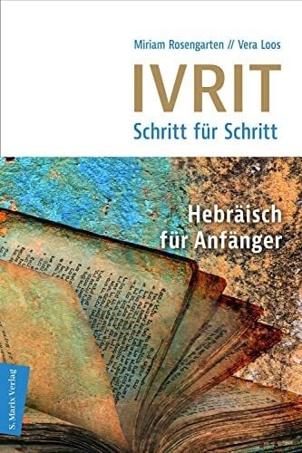 Ivrit - Schritt für Schritt: Hebräisch für Anfänger, mit Link/QR-Code + Lösungen Selbstlernkurs