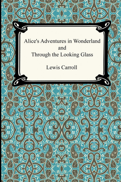 Alice's Adventures In Wonderland and Through the Looking Glass