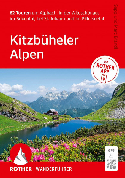 ROTHER Wanderführer Kitzbüheler Alpen. 62 Touren um Alpbach, in der Wildschönau, im Brixental, bei St. Johann und im Pillerseetal: Inkl. Rother App und GPS-Tracks