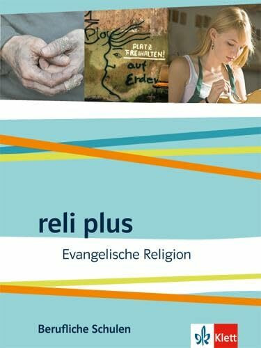 reli plus. Evangelische Religion. Ausgabe Berufliche Schulen: Schulbuch: Ausgabe Berufliche Schulen ab 2017. Schülerbuch (reli plus. Ausgabe ab 2017)