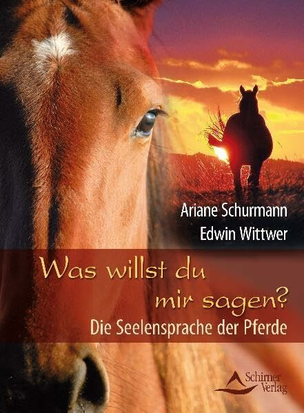 Was willst du mir sagen? - Die Seelensprache der Pferde - (alte Ausgabe)