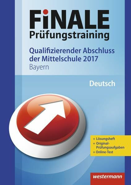 FiNALE Prüfungstraining / FiNALE Prüfungstraining Qualifizierender Abschluss Mittelschule Bayern: Qualifizierender Abschluss Mittelschule Bayern / Deutsch 2017 Arbeitsbuch mit Lösungsheft