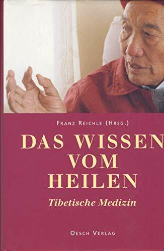 Das Wissen vom Heilen: Tibetische Medizin