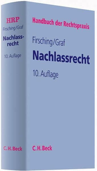 Nachlassrecht: Erbfolge, Testament, Erbvertrag, Pflichtteilsrecht, Rechtspflege in Nachlasssachen, Nachlassinsolvenz, Nachlassverfahren sowie Erbschaftsteuer (Handbuch der Rechtspraxis: HRP, Band 6)
