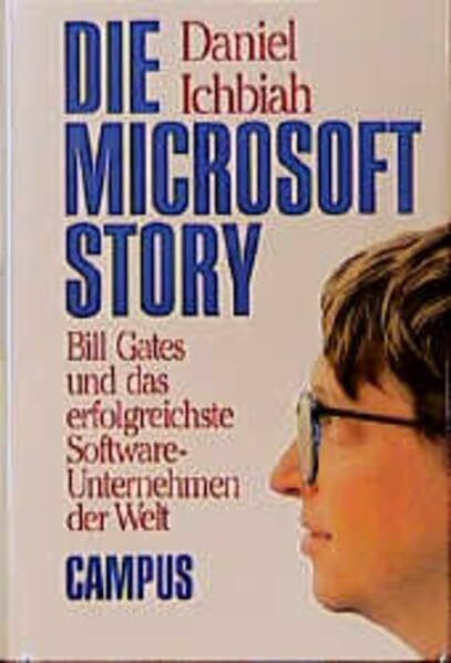 Die Microsoft-Story: Bill Gates und das erfolgreichste Software-Unternehmen der Welt