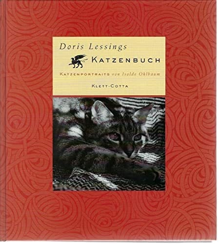 Doris Lessings Katzenbuch: Mit Katzenportraits von Isolde Ohlbaum
