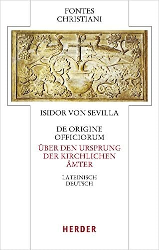 De origine officiorum - Über den Ursprung der kirchlichen Ämter: Lateinisch - deutsch (Fontes Christiani 5. Folge) De origine officiorum - Über den Ursprung der kirchlichen Ämter: Lateinisch - deutsch (Fontes Christiani 5. Folge)