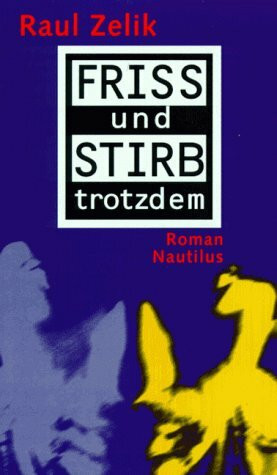 Friss und stirb trotzdem: Roman