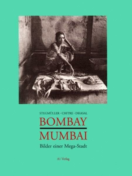 Bombay - Mumbai: Bilder einer Mega-Stadt: Bilder einer Mega-Stadt. Mit Gedichten