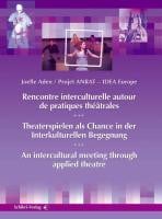 Theaterspielen als Chance in der interkulturellen Begegnung. Recontre Interculturelle Auto de ... - Aden, Jo?lle