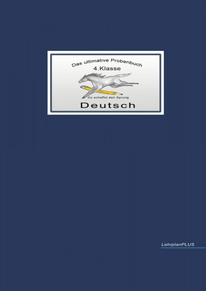 Das ultimative Probenbuch Deutsch 4. Klasse: Lehrplan Plus