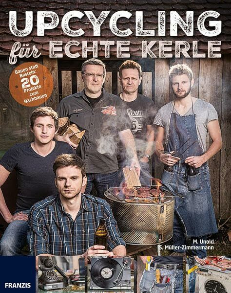 Upcycling für echte Kerle: 20 witzige Projekte aus alten Elektrogeräten zum Nachbauen