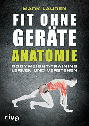 Fit ohne Geräte - Anatomie: Bodyweight-Training lernen und verstehen Fit ohne Geräte - Anatomie: Bodyweight-Training lernen und verstehen