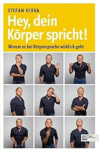 Hey, dein Körper spricht!: Worum es bei Körpersprache wirklich geht