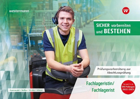 Prüfungsvorbereitung Sicher vorbereiten und bestehen. Fachlageristin/Fachlagerist: Abschlussprüfung