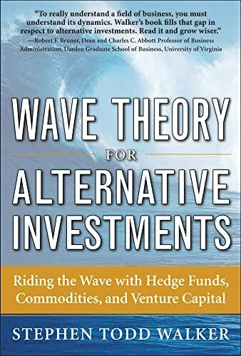 Wave Theory for Alternative Investments: Riding the Wave with Hedge Funds, Commodities, and Venture Capital