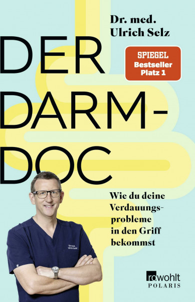 Der Darm-Doc: Wie du deine Verdauungsprobleme in den Griff bekommst