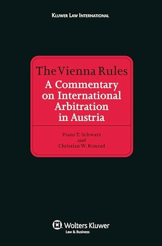 The Vienna Rules: A Commentary on International Arbitration in Austria