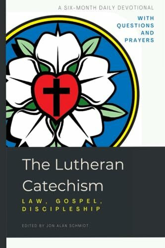 The Lutheran Catechism: Law, Gospel, Discipleship