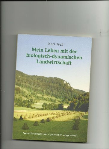 Mein Leben mit der biologisch-dynamischen Landwirtschaft