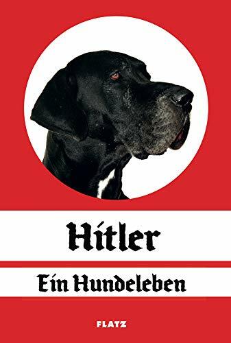 FLATZ – Hitler. Ein Hundeleben: Katalog zur Ausstellung im Stadthaus Ulm FLATZ – Hitler. Ein Hundeleben: Katalog zur Ausstellung im Stadthaus Ulm