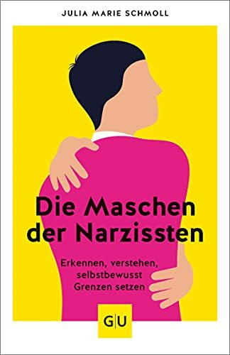 Die Maschen der Narzissten: Erkennen - verstehen - selbstbewusst Grenzen setzen (Lebenshilfe Selbstcoaching)