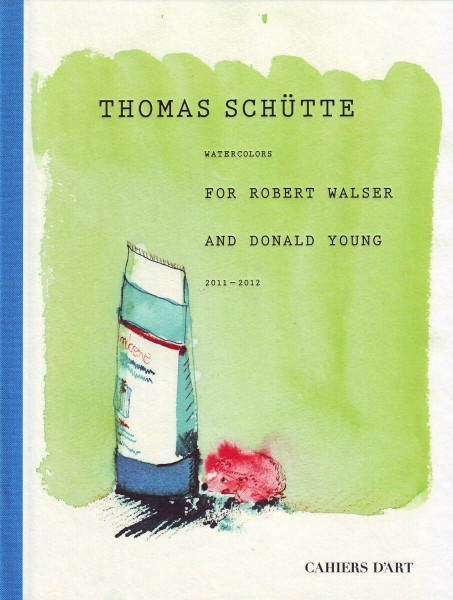 Thomas Schutte: Watercolors for Robert Walser and Donald Young 2011-2012: Watercolours for Robert Walser and Donald Young 2011-2012