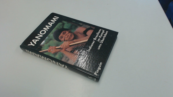 Yanomami. Indianer Brasiliens im Kampf ums Überleben