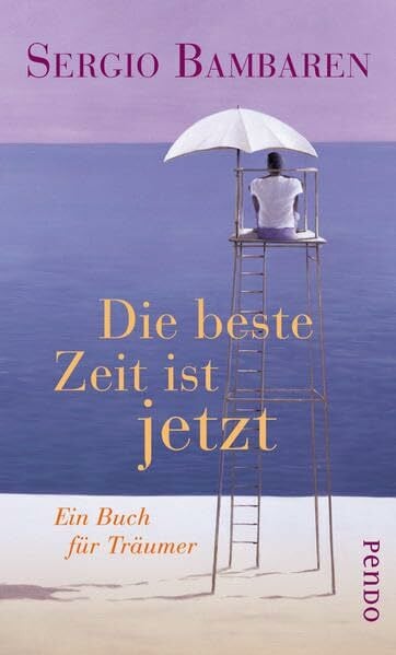Die beste Zeit ist jetzt: Ein Buch für Träumer