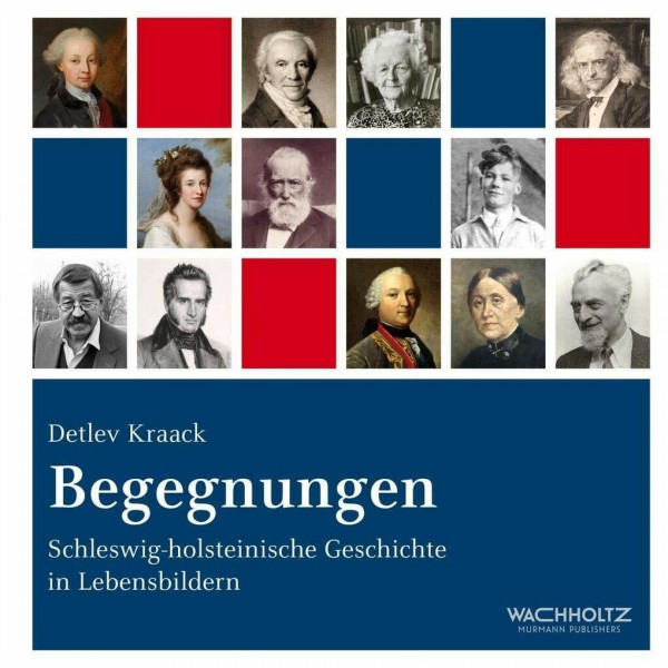Begegnungen: Schleswig-holsteinische Geschichte in Lebensbildern