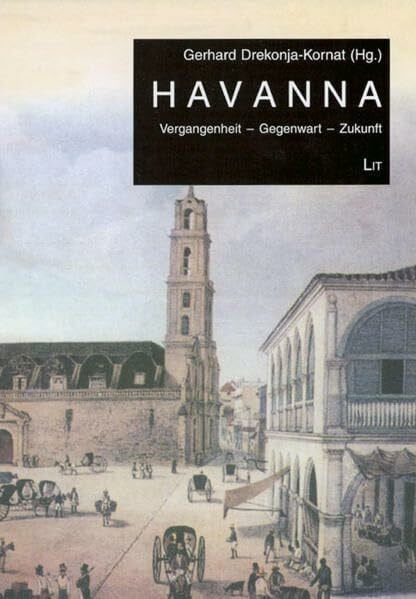Havanna: Vergangenheit - Gegenwart - Zukunft (Lateinamerikanistik)