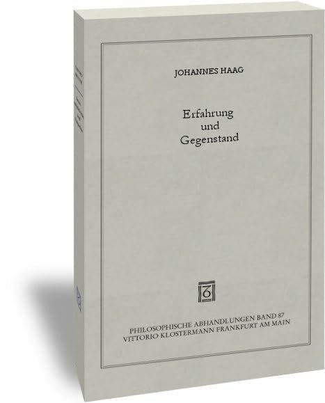 Erfahrung und Gegenstand: Das Verhältnis von Sinnlichkeit und Verstand (Philosophische Abhandlungen: Ab Band 86 herausgegeben von Rolf-Peter Horstmann ... Steinfath und Tobias Rosefeldt, Band 95)