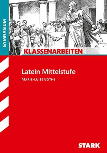 STARK Klassenarbeiten Gymnasium - Latein Mittelstufe (Klassenarbeiten und Klausuren)