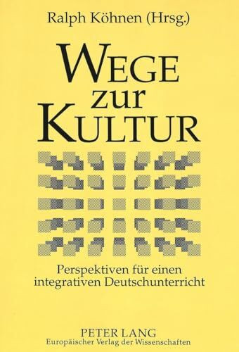 Wege zur Kultur: Perspektiven für einen integrativen Deutschunterricht- Germanistentag der Deutschlehrerinnen und Deutschlehrer in Bochum vom 29. September bis 2. Oktober 1996