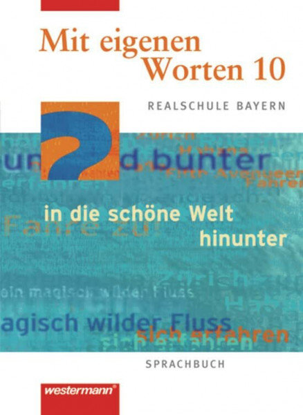 Mit eigenen Worten. Sprachbuch für Realschule Bayern: Mit eigenen Worten - Sprachbuch für bayerische Realschulen Ausgabe 2001: Schülerband 10