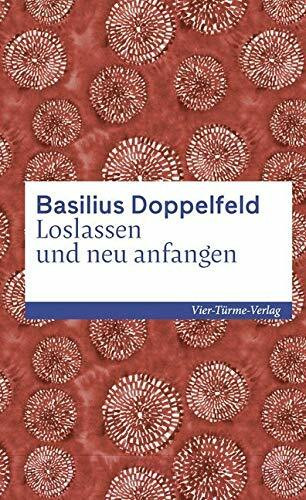 Loslassen und neu anfangen (Reihe Edition Münsterschwarzach) (Sonderedition Kleinschriften)