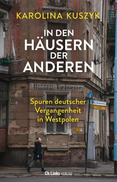 In den Häusern der anderen: Spuren deutscher Vergangenheit in Westpolen