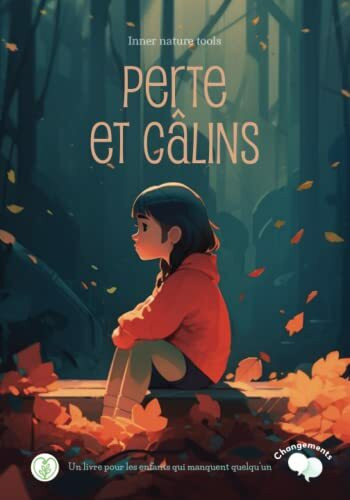 perte et câlins: Un livre pour les enfants qui ressentent le manque de quelqu'un