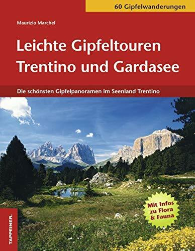 Leichte Gipfel im Trentino: Die schönsten Routen zwischen Gardasee und Fassaner Dolomiten. 60 Touren und Seen