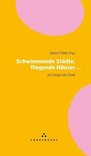 Schwimmende Städte, fliegende Häuser