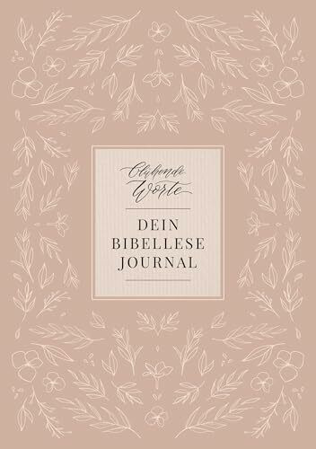 Blühende Worte. Dein Bibellese-Journal