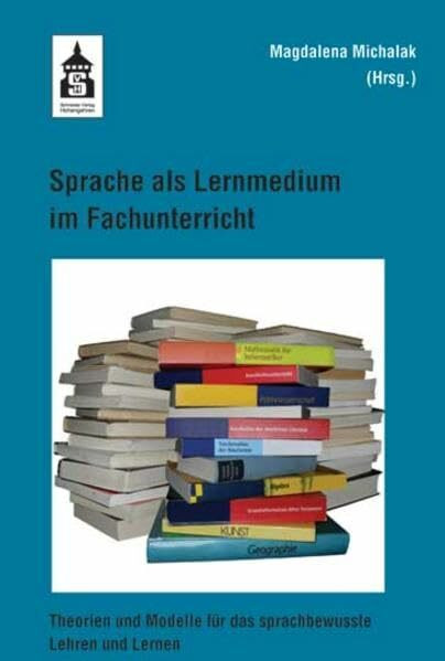 Sprache als Lernmedium im Fachunterricht: Theorien und Modelle für das sprachbewusste Lehren und Lernen
