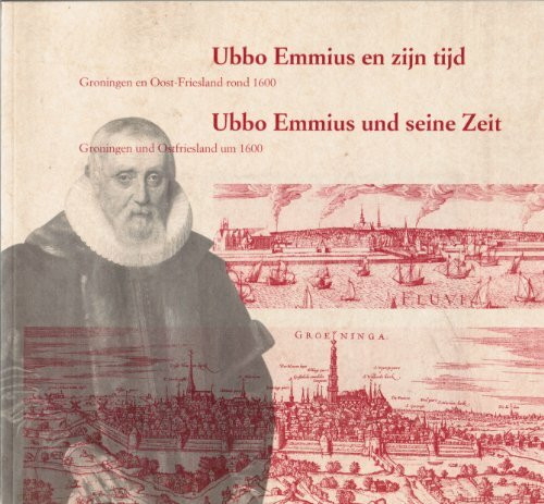 Ubbo Emmius en zijn Tijd - Ubbo Emmius und seine Zeit