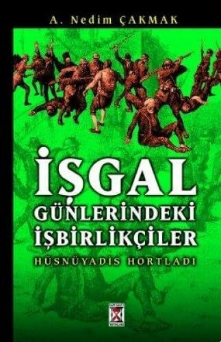 Isgal Günlerindeki Isbirlikciler; Hüsnüyadis Hortaladi