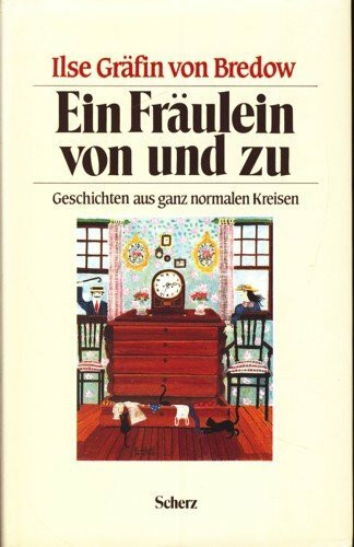 Ein Fräulein von und zu. Geschichten aus ganz normalen Kreisen