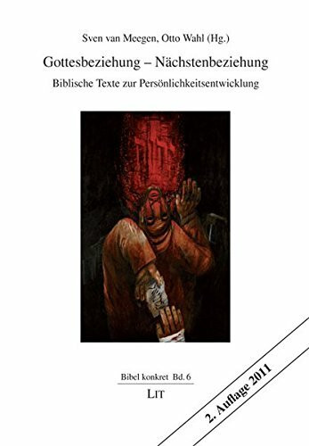 Gottesbeziehung - Nächstenbeziehung: Biblische Texte zur Persönlichkeitsentwicklung (Bibel konkret)