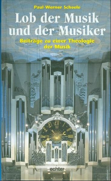 Lob der Musik und der Musiker. Beiträge zu einer Theologie der Musik